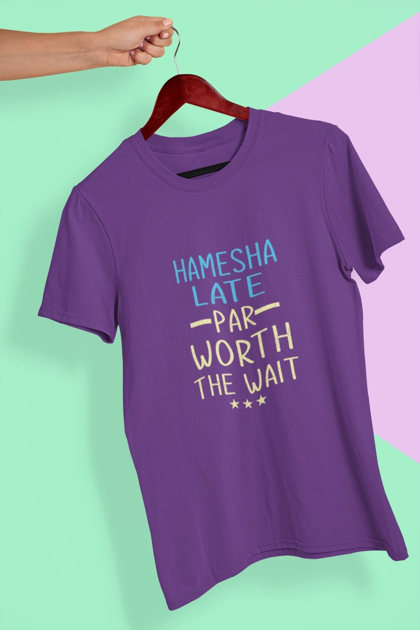 Hamesha Late Par Worth The Wait Typography Women Half Sleeves T-shirt- FunkyTeesClub - Funky Tees Club