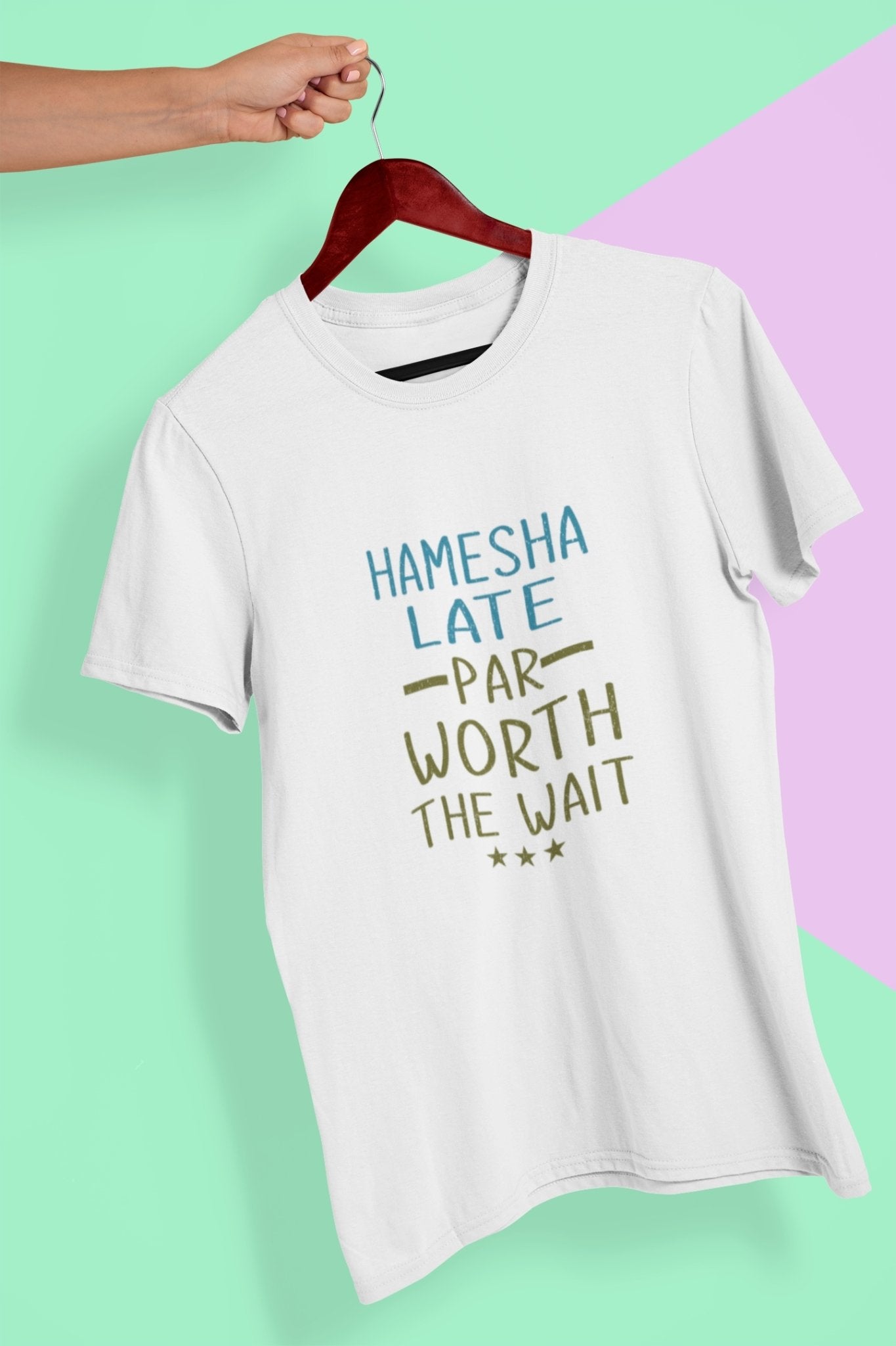 Hamesha Late Par Worth The Wait Typography Women Half Sleeves T-shirt- FunkyTeesClub - Funky Tees Club