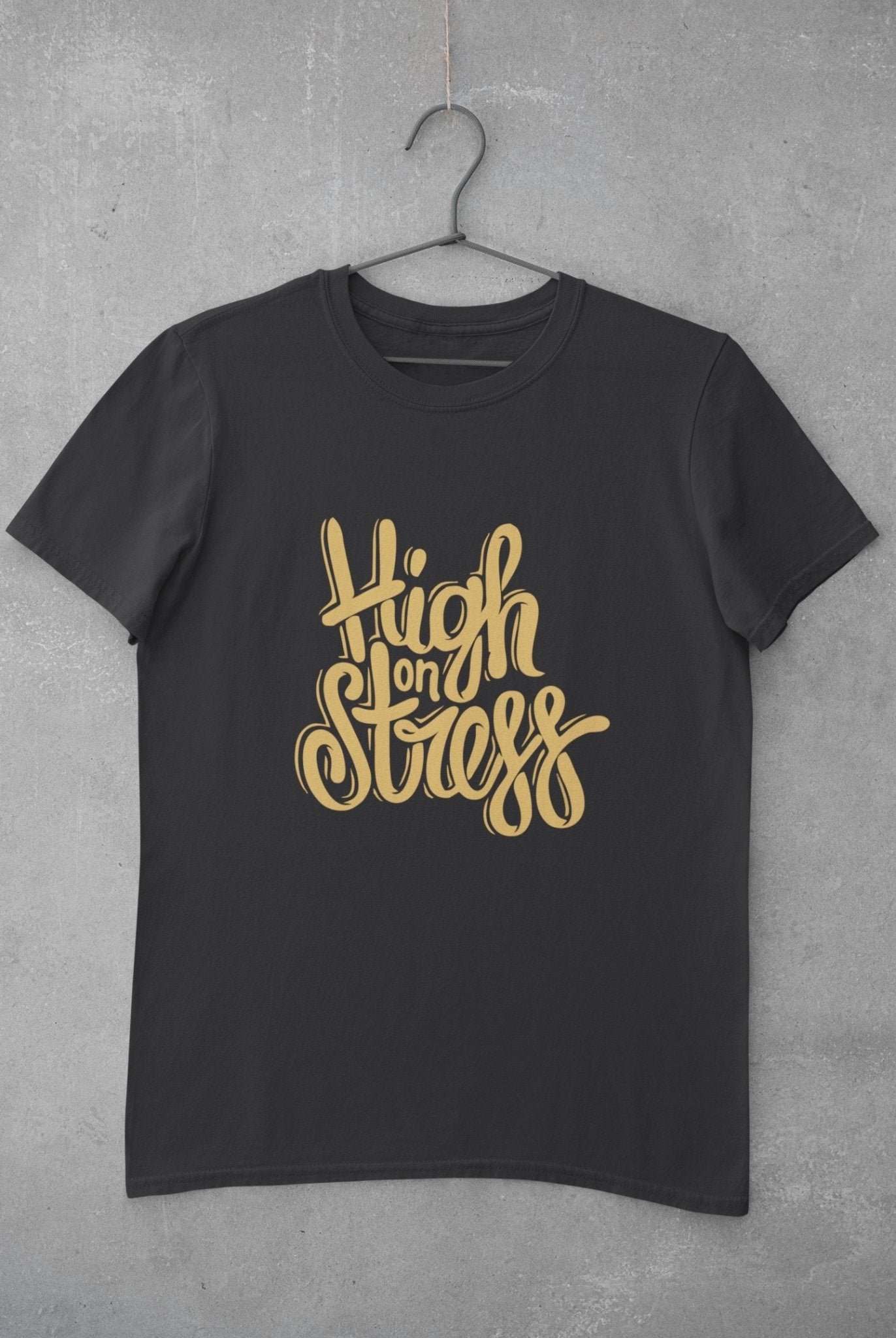 High On Stress Typography Mens Half Sleeves T-shirt- FunkyTeesClub - Funky Tees Club
