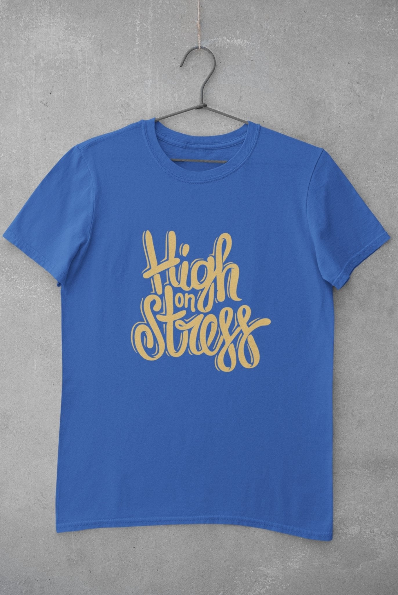 High On Stress Typography Mens Half Sleeves T-shirt- FunkyTeesClub - Funky Tees Club