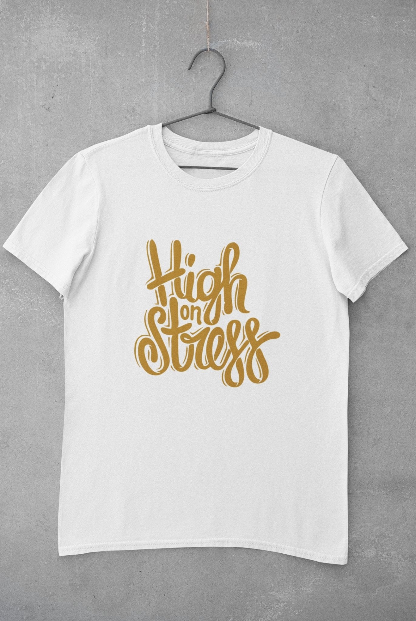 High On Stress Typography Women Half Sleeves T-shirt- FunkyTeesClub - Funky Tees Club