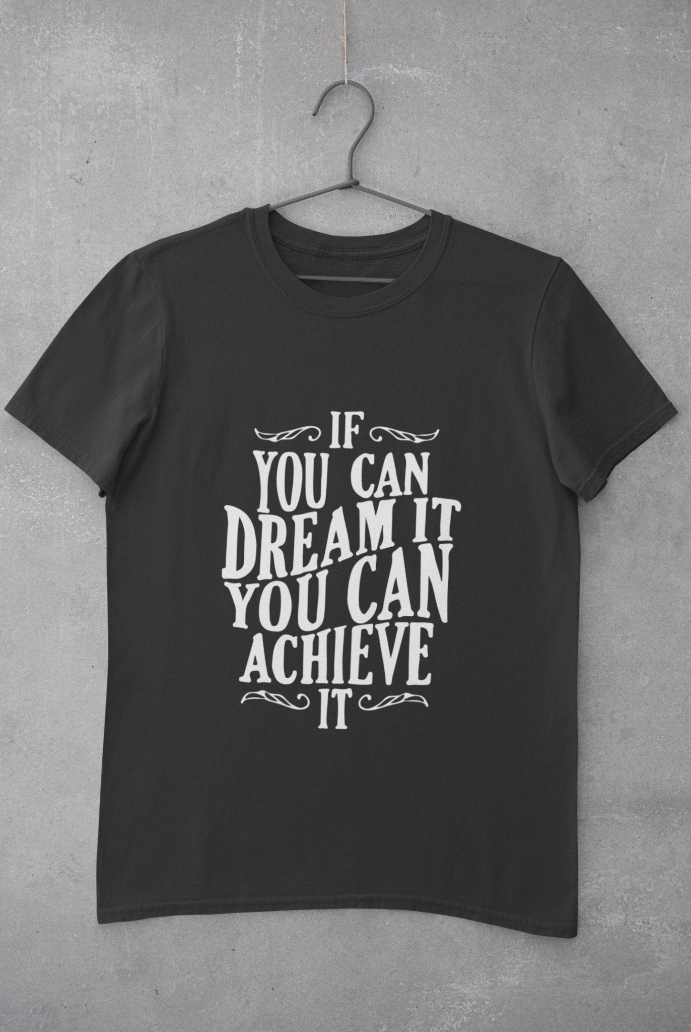 If You Can Dream It Typography Mens Half Sleeves T-shirt- FunkyTeesClub - Funky Tees Club